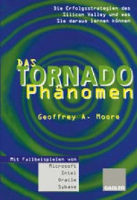 cover of the book Das Tornado-Phänomen: Die Erfolgsstrategien des Silicon Valley und was Sie daraus lernen können