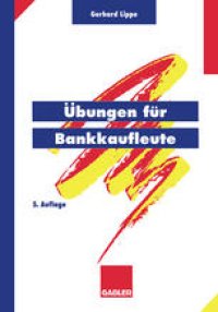 cover of the book Übungen für Bankkaufleute: Über 600 programmierte Fragen mit mehr als 3500 Antworten zu den Gebieten Wirtschaftslehre, Bankbetriebslehre, Außenhandel, Auslandsgeschäft, Rechnungswesen, Organisation und Datenverarbeitung, Geld, Wirtschaft, Währung, politis