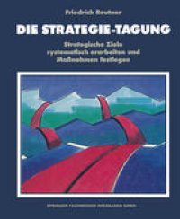 cover of the book Die Strategie-Tagung: Strategische Ziele systematisch erarbeiten und Maßnahmen festlegen