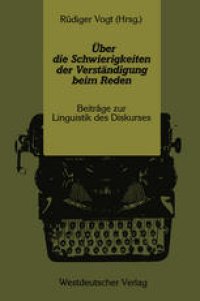 cover of the book Über die Schwierigkeiten der Verständigung beim Reden: Beiträge zur Linguistik des Diskurses