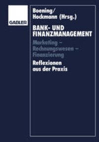 cover of the book Bank- und Finanzmanagement: Marketing — Rechnungswesen — Finanzierung Reflexionen aus der Praxis