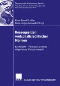 cover of the book Konsequenzen wirtschaftsrechtlicher Normen: Kreditrecht — Verbraucherschutz — Allgemeines Wirtschaftsrecht