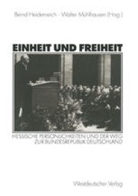 cover of the book Einheit und Freiheit: Hessische Persönlichkeiten und der Weg zur Bundesrepublik Deutschland