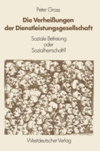 cover of the book Die Verheißungen der Dienstleistungsgesellschaft: Soziale Befreiung oder Sozialherrschaft?