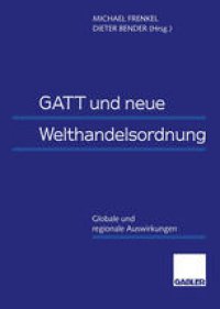 cover of the book GATT und neue Welthandelsordnung: Globale und regionale Auswirkungen