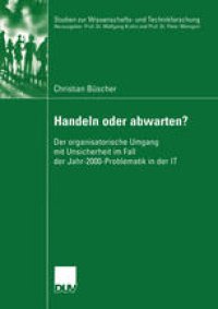 cover of the book Handeln oder abwarten?: Der organisatorische Umgang mit Unsicherheit im Fall der Jahr-2000-Problematik in der IT