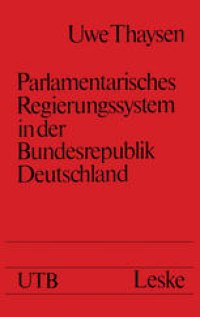 cover of the book Parlamentarisches Regierungssystem in der Bundesrepublik Deutschland: Daten — Fakten — Urteile im Grundriß