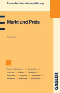 cover of the book Markt und Preis: Märkte und Marktformen, Wert und Preis, Preismechanismus, Nachfrage, Angebot, Preisbildung, Gütermärkte und Güterpreise, Faktormärkte und Faktorpreise, Arbeitsmarkt, Kapitalmarkt