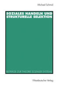 cover of the book Soziales Handeln und strukturelle Selektion: Beiträge zur Theorie sozialer Systeme