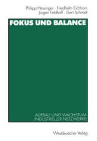 cover of the book Fokus und Balance: Aufbau und Wachstum industrieller Netzwerke. Am Beispiel von VW/Zwickau, Jenoptik/Jena und Schienenfahrzeugbau/Sachsen-Anhalt