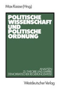 cover of the book Politische Wissenschaft und politische Ordnung: Analysen zu Theorie und Empirie demokratischer Regierungsweise