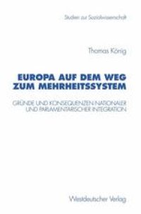 cover of the book Europa auf dem Weg zum Mehrheitssystem: Gründe und Konsequenzen nationaler und parlamentarischer Integration