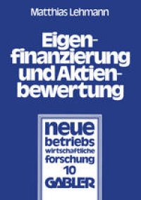 cover of the book Eigenfinanzierung und Aktienbewertung: Der Einfluß des Steuersystems, der Ankündigung einer Kapitalerhöhung mit Bezugsrecht und der Ausgabe von Belegschafsaktien auf Wert und Preis einer Aktie