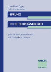 cover of the book Sprung in die Selbständigkeit: Wie Sie Ihr Unternehmen auf Erfolgskurs bringen