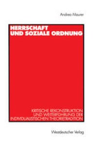 cover of the book Herrschaft und soziale Ordnung: Kritische Rekonstruktion und Weiterführung der individualistischen Theorietradition