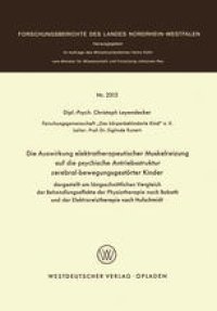 cover of the book Die Auswirkung elektrotherapeutischer Muskelreizung auf die psychische Antriebsstruktur zerebral-bewegungsgestörter Kinder: dargestellt am längsschnittlichen Vergleich der Behandlungseffekte der Physiotherapie nach Bobath und der Elektroreiztherapie nach 