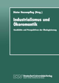 cover of the book Industrialismus und Ökoromantik: Geschichte und Perspektiven der Ökologisierung