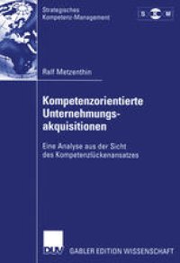 cover of the book Kompetenzorientierte Unternehmungsakquisitionen: Eine Analyse aus der Sicht des Kompetenzlückenansatzes