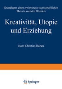 cover of the book Kreativität, Utopie und Erziehung: Grundlagen einer erziehungswissenschaftlichen Theorie sozialen Wandels