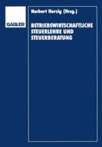 cover of the book Betriebswirtschaftliche Steuerlehre und Steuerberatung: Gerd Rose zum 65. Geburtstag