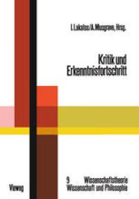 cover of the book Kritik und Erkenntnisfortschritt: Abhandlungen des Internationalen Kolloquiums über die Philosophie der Wissenschaft, London 1965, Band 4