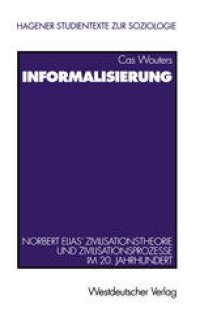 cover of the book Informalisierung: Norbert Elias’ Zivilisationstheorie und Zivilisationsprozesse im 20. Jahrhundert