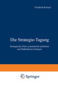 cover of the book Die Strategie-Tagung: Strategische Ziele systematisch erarbeiten und Maßnahmen festlegen