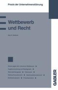 cover of the book Wettbewerb und Recht: Gesetz gegen den unlauteren Wettbewerb Zugabeverordnung und Rabattgesetz Warenzeichengesetz Patentrecht Gebrauchsmusterrecht Geschmacksmusterrecht Sortenschutzrecht Produktpiraterie