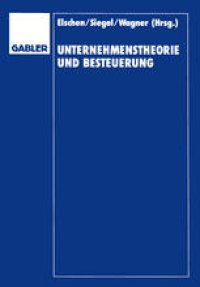 cover of the book Unternehmenstheorie und Besteuerung: Festschrift zum 60. Geburtstag von Dieter Schneider