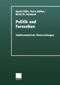 cover of the book Politik und Fernsehen: Inhaltsanalytische Untersuchungen