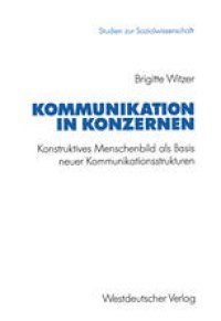 cover of the book Kommunikation in Konzernen: Konstruktives Menschenbild als Basis neuer Kommunikationsstrukturen