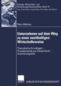 cover of the book Unternehmen auf dem Weg zu einer nachhaltigen Wirtschaftsweise: Theoretische Grundlagen — Praxisbeispiele aus Deutschland — Orientierungshilfe