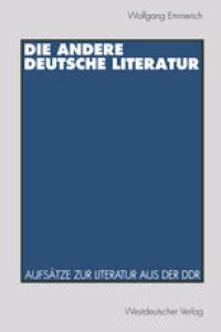 cover of the book Die andere deutsche Literatur: Aufsätze zur Literatur aus der DDR