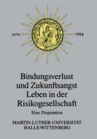 cover of the book Bindungsverlust und Zukunftsangst Leben in der Risikogesellschaft: Eine Disputation