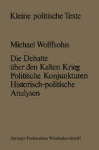 cover of the book Die Debatte über den Kalten Krieg: Politische Konjunkturen — historisch-politische Analysen