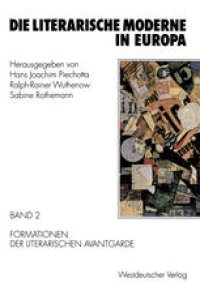 cover of the book Die literarische Moderne in Europa: Band 2: Formationen der literarischen Avantgarde