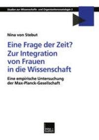 cover of the book Eine Frage der Zeit? Zur Integration von Frauen in die Wissenschaft: Eine empirische Untersuchung der Max-Planck-Gesellschaft