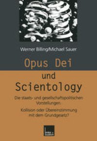 cover of the book Opus Dei und Scientology: Die staats- und gesellschaftspolitischen Vorstellungen. Kollision oder Übereinstimmung mit dem Grundgesetz?