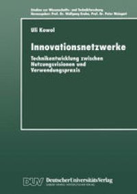 cover of the book Innovationsnetzwerke: Technikentwicklung zwischen Nutzungsvisionen und Verwendungspraxis