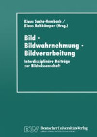 cover of the book Bild — Bildwahrnehmung — Bildverarbeitung: Interdisziplinäre Beiträge zur Bildwissenschaft