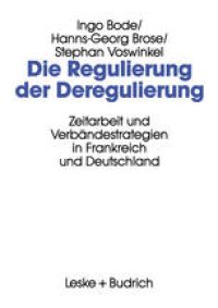 cover of the book Die Regulierung der Deregulierung: Zeitarbeit und Verbändestrategien in Frankreich und Deutschland