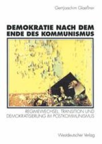 cover of the book Demokratie nach dem Ende des Kommunismus: Regimewechsel, Transition und Demokratisierung im Postkommunismus