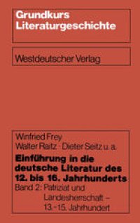 cover of the book Einführung in die deutsche Literatur des 12. bis 16. Jahrhunderts: Patriziat und Landesherrschaft - 13.–15. Jahrhundert