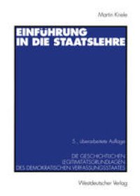 cover of the book Einführung in die Staatslehre: Die geschichtlichen Legitimitätsgrundlagen des demokratischen Verfassungsstaates