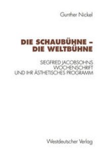 cover of the book Die Schaubühne — Die Weltbühne: Siegfried Jacobsohns Wochenschrift und ihr ästhetisches Programm