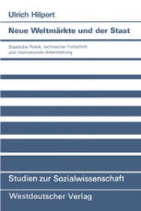 cover of the book Neue Weltmärkte und der Staat: Staatliche Politik, technischer Fortschritt und internationale Arbeitsteilung