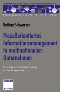 cover of the book Prozeßorientiertes Informationsmanagement in multinationalen Unternehmen: Eine empirische Untersuchung in der Pharmaindustrie