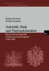 cover of the book Autorität, Staat und Nationalcharakter: Der Zivilisationsprozeß in Österreich und England 1700–1900