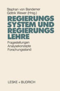 cover of the book Regierungssystem und Regierungslehre: Fragestellungen, Analysekonzepte und Forschungsstand eines Kernbereichs der Politikwissenschaft