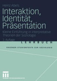 cover of the book Interaktion, Identität, Präsentation: Kleine Einführung in interpretative Theorien der Soziologie